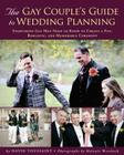 The Gay Couple's Guide to Wedding Planning: Everything Gay Men Need to Know to Create a Fun, Romantic, and Memorable Ceremony By David Toussaint, Melanie Wesslock (Photographer), Katje Hempel (Photographer) Cover Image