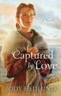 Captured by Love By Jody Hedlund Cover Image