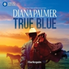 True Blue (Long #42) By Diana Palmer, Todd McLaren (Read by) Cover Image