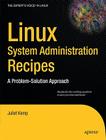 Linux System Administration Recipes: A Problem-Solution Approach (Expert's Voice in Linux) Cover Image