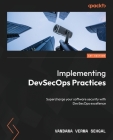 Implementing DevSecOps Practices: Supercharge your software security with DevSecOps excellence Cover Image