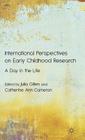 International Perspectives on Early Childhood Research: A Day in the Life By J. Gillen (Editor), C. Cameron (Editor) Cover Image