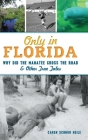 Only in Florida: Why Did the Manatee Cross the Road and Other True Tales By Caren Schnur Neile Cover Image
