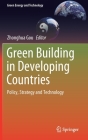 Green Building in Developing Countries: Policy, Strategy and Technology (Green Energy and Technology) By Zhonghua Gou (Editor) Cover Image