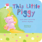 This Little Piggy: and other favorite action rhymes By Tiger Tales, Hannah Wood (Illustrator) Cover Image