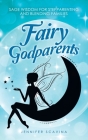 Fairy Godparents: Sage Wisdom for Stepparenting and Blending Families By Jennifer Scavina Cover Image