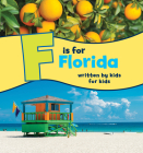 F Is for Florida: Written by Kids for Kids Cover Image