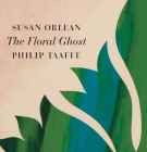 The Floral Ghost By Susan Orlean, Philip Taaffe (Artist) Cover Image