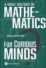 A Brief History of Mathematics for Curious Minds By Krzysztof R. Apt Cover Image