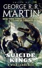 Suicide Kings: A Wild Cards Novel (Book Three of the Committee Triad) By George R. R. Martin (Editor), Wild Cards Trust Cover Image