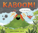 Kaboom! A Volcano Erupts By Jessica Kulekjian, Zoe Si (Illustrator) Cover Image