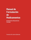 Manual de Formulación de Medicamentos: Introducción al Desarrollo de Fórmulas (Edición Mejorada) By Francisco de Latorre Quiñónez Cover Image
