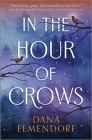 In the Hour of Crows By Dana Elmendorf Cover Image