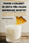 Tropisk Lycklighet: de Bästa Piña Colada Inspirerade Receptet Cover Image