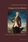 Gaspar de Jovellanos: Crítico, Reformador Y Humanista Ilustrado (Hispanic Studies: Culture and Ideas #65) Cover Image