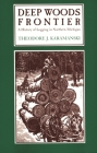 Deep Woods Frontier: A History of Logging in Northern Michigan (Great Lakes Books) By Theodore J. Karamanski Cover Image