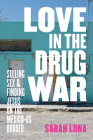 Love in the Drug War: Selling Sex and Finding Jesus on the Mexico-US Border Cover Image
