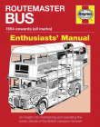 Routemaster Bus Manual - 1954 onwards (all marks): An insight into maintaining and operating the iconic vehicle of the British transport network (Enthusiasts' Manual) Cover Image