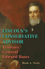 Lincoln’s Conservative Advisor: Attorney General Edward Bates By Mark A. Neels Cover Image
