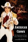 American Crown: The Misadventures of Prince Johnny Washington-Bourbon By Rollo Ver Cover Image