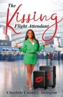 The Kissing Flight Attendant By Charlotte Crumley-Arrington Cover Image