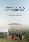 Think Locally, ACT Globally: Polish Farmers in the Global Era of Sustainability and Resilience By Krzysztof Gorlach (Editor), Zbigniew Drąg (Editor) Cover Image