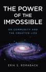 The Power of the Impossible: On Community and the Creative Life By Erik S. Roraback Cover Image