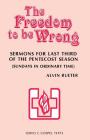 The Freedom to be Wrong: Sermons For Last Third Of The Pentecost Season (Sundays In Ordinary Time): Series C Gospel Texts By Alvin Rueter Cover Image