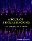 A Tour Of Ethical Hacking: Perfect guide of ethical hacking for beginners By Sagar Chandola Cover Image