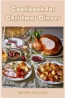 Cookbook for Christmas Dinner: Optimal Christmas Dinner Menu Options Cover Image