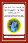 The Best Ever Guide to Getting Out of Debt for Brazilians: Hundreds of Ways to Ditch Your Debt, Manage Your Money and Fix Your Finances Cover Image