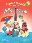 Hello, France!: A Children's Picture Book Culinary Travel Adventure for Kids Ages 4-8 Cover Image