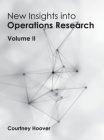 New Insights Into Operations Research: Volume II By Courtney Hoover (Editor) Cover Image