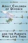 Adult Children of Divorce and the Parents Who Love Them By Aan Breken Cover Image