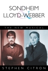Sondheim and Lloyd-Webber: The New Musical (Great Songwriters) By Stephen Citron Cover Image
