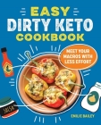Easy Dirty Keto Cookbook: Meet Your Macros with Less Effort By Emilie Bailey Cover Image