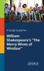 A Study Guide for William Shakespeare's The Merry Wives of Windsor By Cengage Learning Gale Cover Image