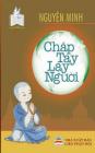 Chắp tay lạy người: Bản in năm 2017 By Nguyễn Minh Tiến Cover Image