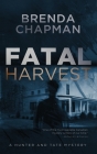 Fatal Harvest: A Hunter and Tate Mystery By Brenda Chapman Cover Image