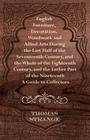 English Furniture, Decoration, Woodwork and Allied Arts During the Last Half of the Seventeenth Century, and the Whole of the Eighteenth Century, and By Thomas Arthur Strange Cover Image