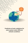 Prediction of solar radiations for solar system under different climatic conditions Cover Image