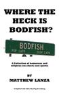 Where the Heck is Bodfish?: A Collection of humorous and religious one-liners and quotes Cover Image