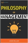 Philosophy of Management By John Miller Cover Image