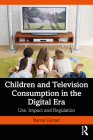 Children and Television Consumption in the Digital Era: Use, Impact and Regulation Cover Image