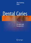 Dental Caries: Principles and Management By Zhou Xuedong (Editor) Cover Image