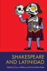 Shakespeare and Latinidad By Trevor Boffone (Editor), Carla Della Gatta (Editor) Cover Image
