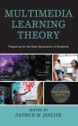 Multimedia Learning Theory: Preparing for the New Generation of Students By Patrick M. Jenlink (Editor) Cover Image