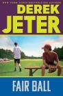 Fair Ball (Jeter Publishing) By Derek Jeter, Paul Mantell (With) Cover Image