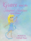 Grace and the Magical Necklace By Helen Farrugia, Ashleigh Heyns (Illustrator) Cover Image