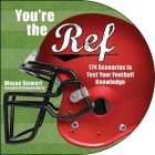 You're the Ref: 174 Scenarios to Test Your Football Knowledge By Wayne Stewart, Raymond Berry (Foreword by) Cover Image